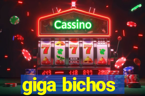 giga bichos